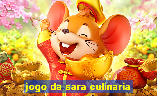 jogo da sara culinaria